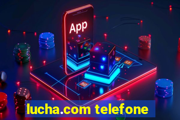 lucha.com telefone